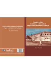 MIDNAPORE COLLEGE ESTABLISHMENT AND EDUCATIONAL PROGRESS IN THE COLONIAL PERIOD :AN ALALYSYS